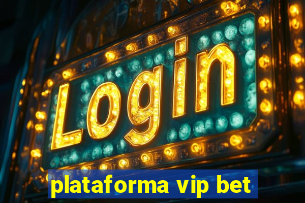 plataforma vip bet